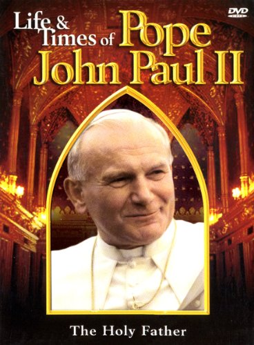 LIFE & TIMES OF POPE JOHN PAUL II