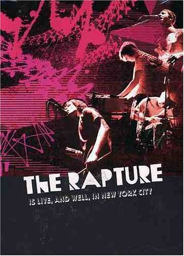 THE RAPTURE: IS LIVE AND WELL IN NEW YORK CITY