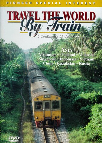 TRAVEL THE WORLD BY TRAIN:ASIA