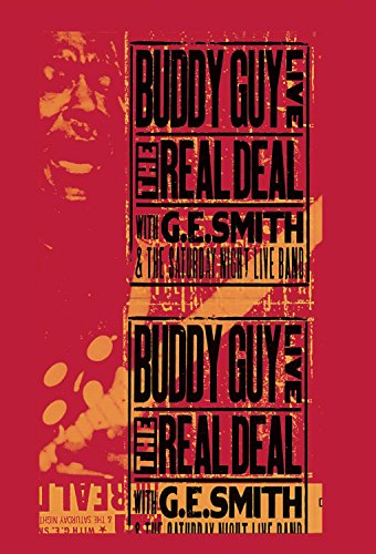 BUDDY GUY - LIVE: THE REAL DEAL WITH G.E. SMITH & THE SATURDAY NIGHT LIVE BAND