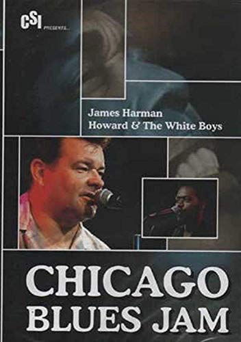 CHICAGO BLUES JAM  - DVD-JAMES HARMAN/HOWARD & THE WHITE BOYS