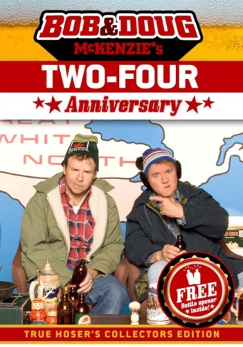 BOB AND DOUG MCKENZIE'S TWO-FOUR ANNIVERSARY (TRUE HOSER'S COLLECTORS EDITION)