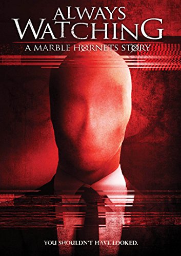 ALWAYS WATCHING: A MARBLE HORNETS STORY