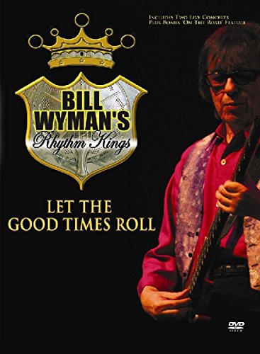 WYMAN, BILL  - DVD-LET THE GOOD TIMES ROLL