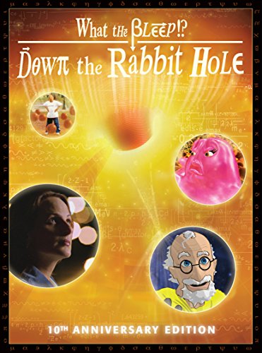 WHAT THE BLEEP!? DOWN THE RABBIT HOLE - 10TH ANNIVERSARY EDITION