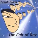 BLACK, FRANK - CULT OF RAY