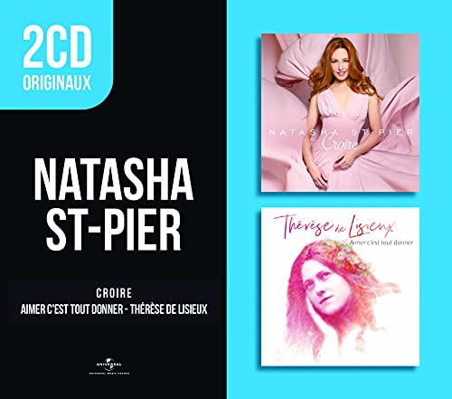 NATASHA ST-PIER - CROIRE / AIMER C'EST TOUT DONNER - THRSE DE LISIEUX (CD)