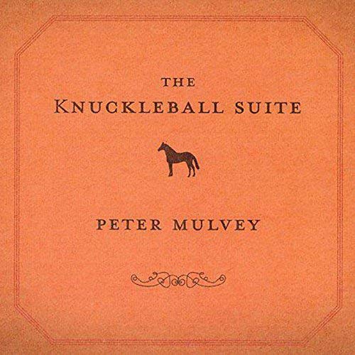 MULVEY, PETER - MULVEY, PETER - THE KNUCKLEBALL SUITE (CD)