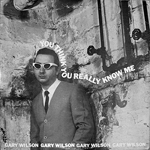 WILSON,GARY - YOU THINK YOU REALLY KNOW ME (VINYL)