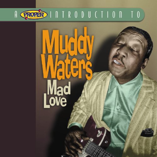 WATERS, MUDDY - MAD LOVE A PROPER INTRODUCTIO (CD)