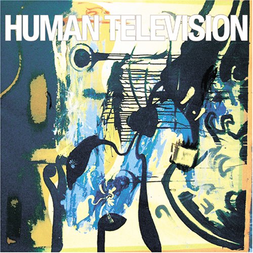 HUMAN TELEVISION - LOOK AT WHO YOURE TALKING TO (CD)