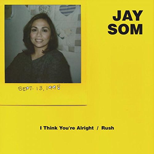 JAY SOM - I THINK YOU'RE ALRIGHT / RUSH (VINYL)