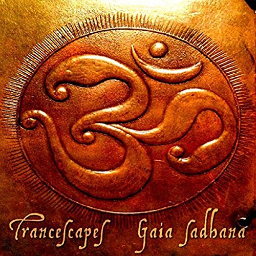 TRANCESCAPES - GAIA SADHANA (CD)