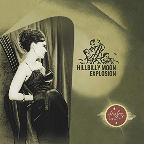 THE HILLBILLY MOON EXPLOSION - BUY BEG OR STEAL (VINYL)