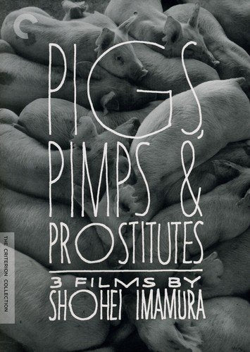 PIGS, PIMPS AND PROSTITUTES: 3 FILMS BY SHOHEI IMAMURA (THE CRITERION COLLECTION)