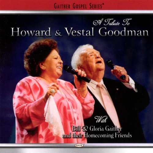 GAITHER, BILL/GAITHER;GLORIA - A TRIBUTE TO HOWARD AND VESTAL GOODMAN (CD)