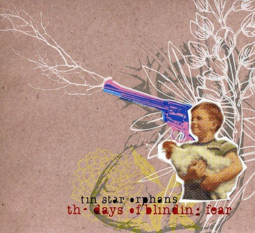 TIN STAR ORPHANS - THE DAYS OF BLINDING FEAR (CD)