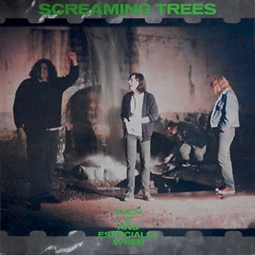 SCREAMING TREES - EVEN IF & ESPECIALLY WHEN (VINYL)