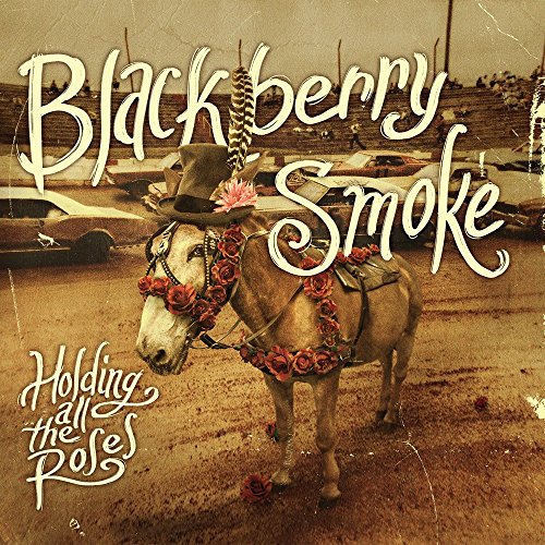 BLACKBERRY SMOKE - HOLDING ALL THE ROSES (VINYL)