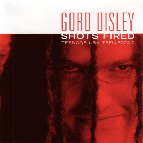 DISLEY, GORD - SHOTS FIRED LIVE