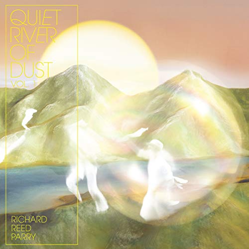 PARRY, RICHARD REED - QUIET RIVER OF DUST VOL.1 (LIMITED EDITION VINYL)