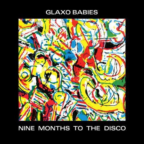 GLAXO BABIES - NINE MONTHS TO THE DISCO (VINYL)