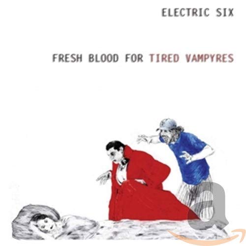 ELECTRIC SIX - FRESH BLOOD FOR TIRED VAMPYRES (CD)