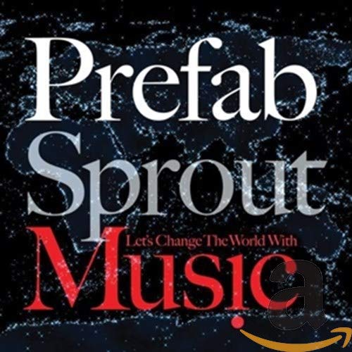 PREFAB SPROUT - LET'S CHANGE THE WORLD WITH MUSIC (CD)