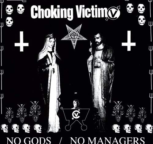 CHOKING VICTIM - NO GODS, NO MANAGERS [VINYL]