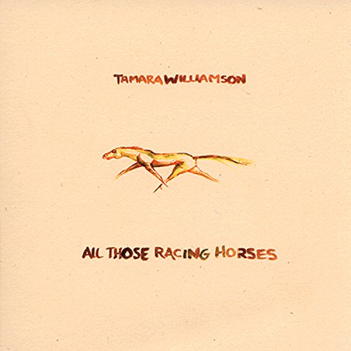 WILLIAMSON, TAMARA - ALL THOSE RACING HORSES (CD)