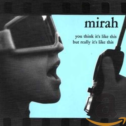 MIRAH - YOU THINK IT'S LIKE THIS BUT REALLY IT'S LIKE THIS (CD)