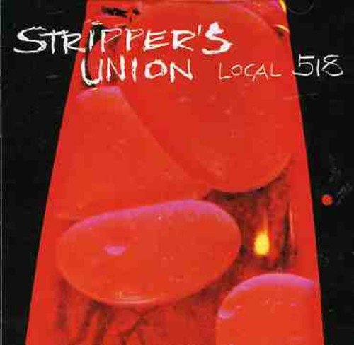 STRIPPER'S UNION - STRIPPER'S UNION (LOCAL 518) (CD)
