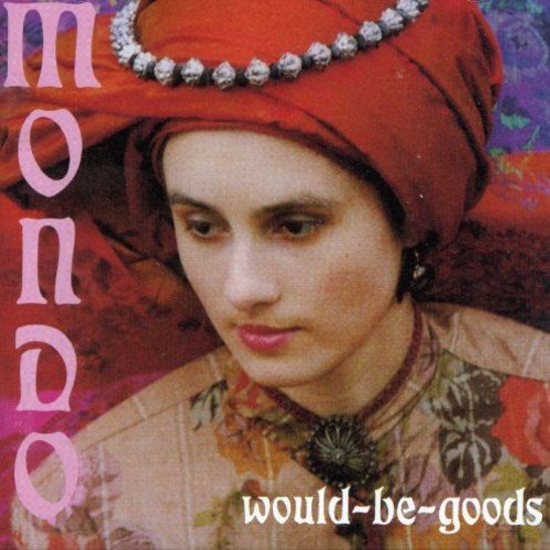 WOULD BE GOODS - MONDO (CD)