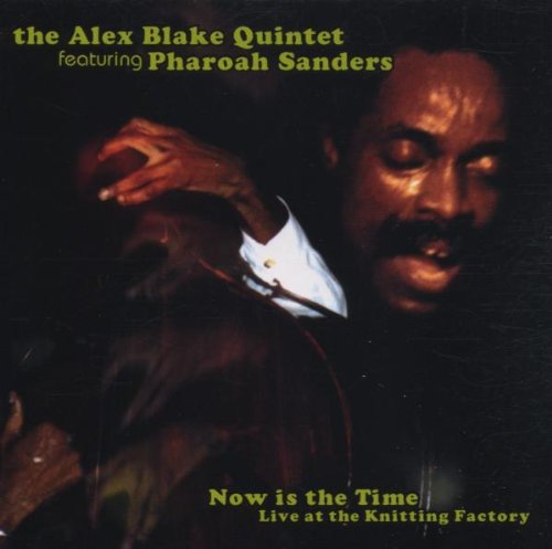 THE ALEX BLAKE QUINTET - NOW IS THE TIME: LIVE AT THE KNITTING FACTORY (CD)