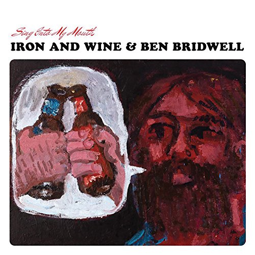 IRON AND WINE & BEN BRIDWELL - SING INTO MY MOUTH (VINYL)