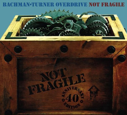 BACHMAN-TURNER OVERDRIVE - NOT FRAGILE (40TH ANNIVERSARY DELUXE EDITION) (CD)