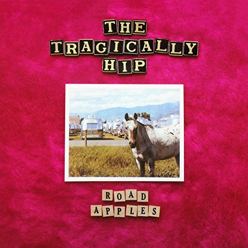 TRAGICALLY HIP - ROAD APPLES (VINYL)