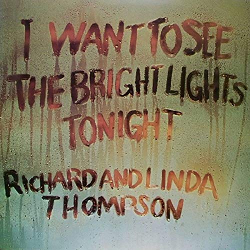 RICHARD & LINDA THOMPSON - I WANT TO SEE THE BRIGHT LIGHTS TONIGHT (VINYL)