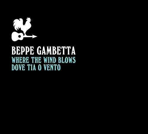 GAMBETTA, BEPPE - WHERE THE WIND BLOWS (DOVE TIA O VENTO) (CD)