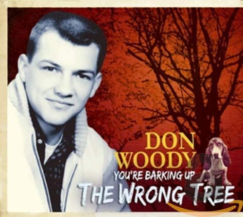 WOODY, DON - YOU'RE BARKING UP THE WRONG TREE (CD)