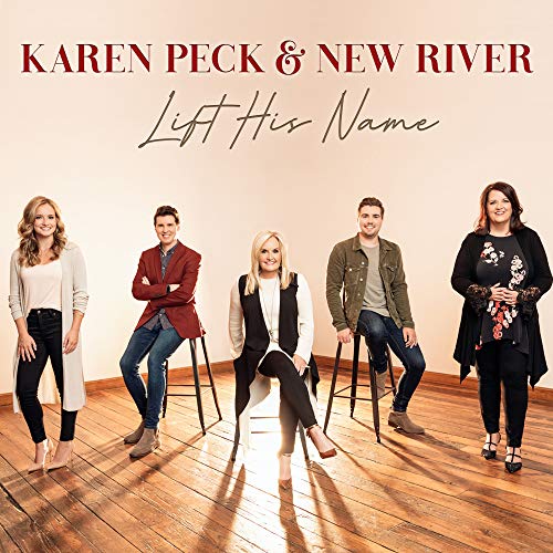 KAREN PECK & NEW RIVER - LIFT HIS NAME (CD)