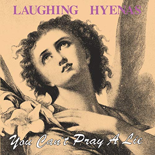 LAUGHING HYENAS - YOU CAN'T PRAY A LIE (VINYL)