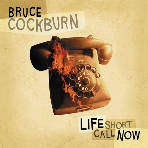 BRUCE COCKBURN - LIFE SHORT CALL NOW (CD)