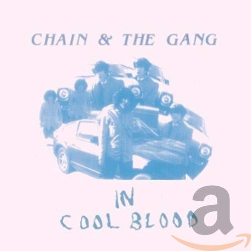 CHAIN & THE GANG - IN COOL BLOOD (CD)