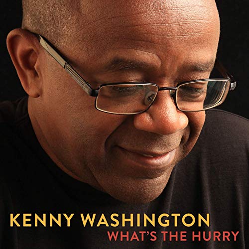 KENNY WASHINGTON - WHAT'S THE HURRY (CD)