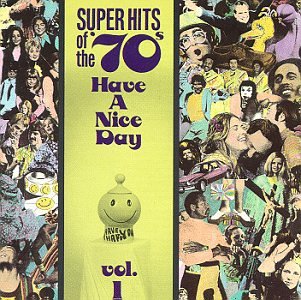 VARIOUS ARTISTS (COLLECTIONS) - SUPER HITS OF THE '70'S: HAVE A NICE DAY VOL. 1 (CD)