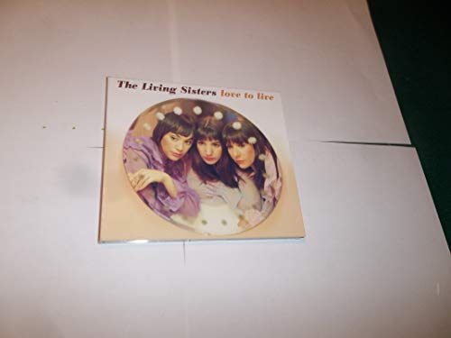 LIVING SISTERS - LOVE TO LIVE (CD)