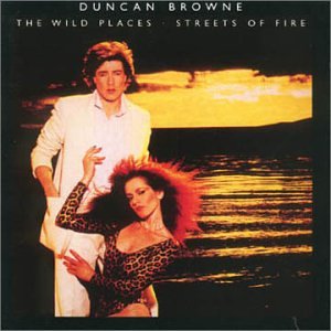 BROWNE, DUNCAN - WILD PLACES//STREETS OF FIRE (CD)