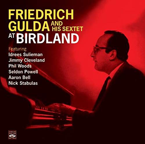 GULDA, FRIEDRICH - FRIEDRICH GULDA AND HIS SEXTET AT BIRDLAND. COMPLETE RECORDINGS (CD)