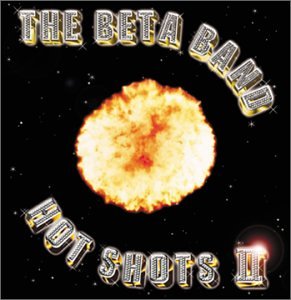 BETA BAND - HOT SHOTS II (CD)